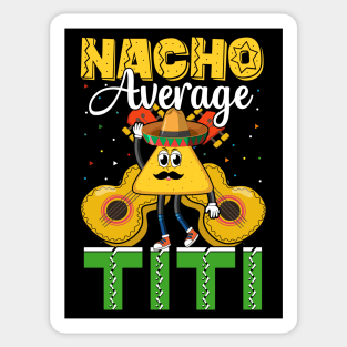 Nacho Average Titi funny mexican taco day Sticker